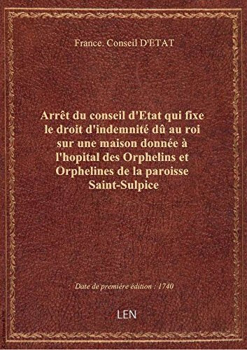 Arrêt du conseil d'Etat qui fixe le droit d'indemnité dû au roi sur une maison donnée à l'hopital de book