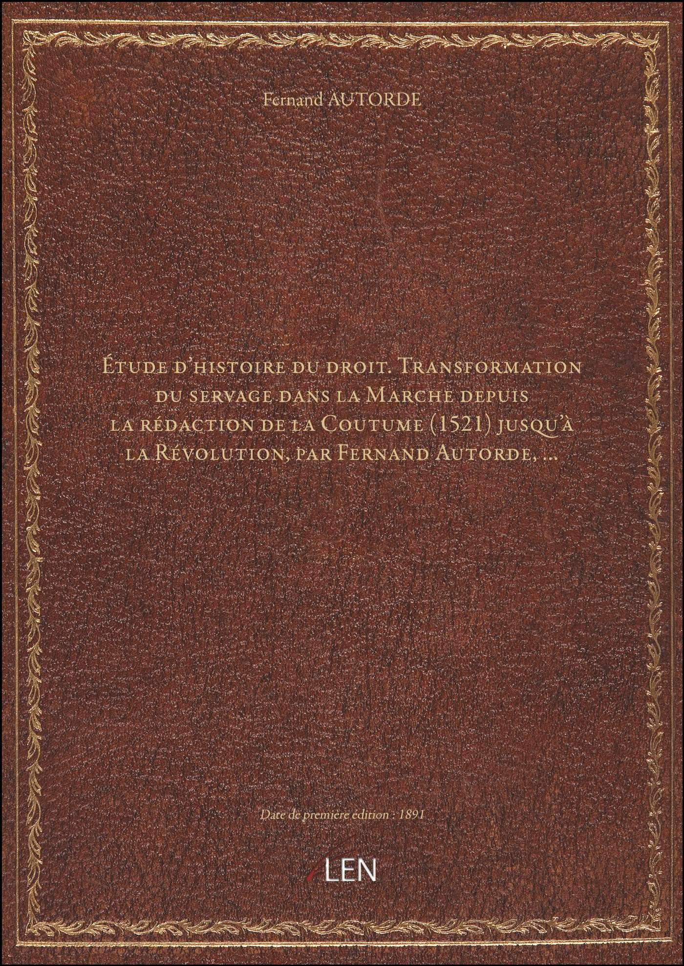 Étude d'histoire du droit. Transformation du servage dans la Marche depuis la rédaction de la Coutum book