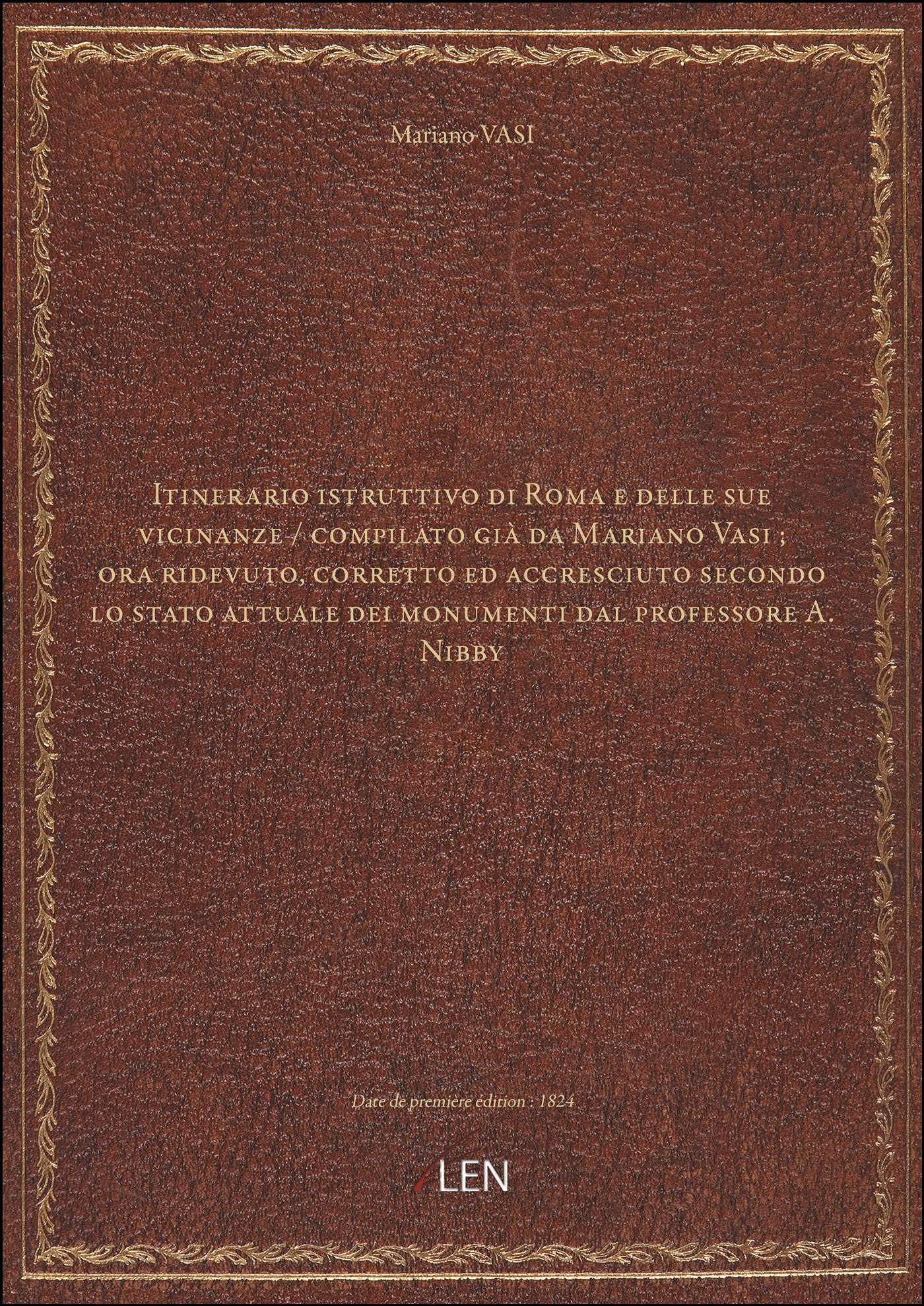 Itinerario istruttivo di Roma e delle sue vicinanze / compilato già da Mariano Vasi ; ora ridevuto, book