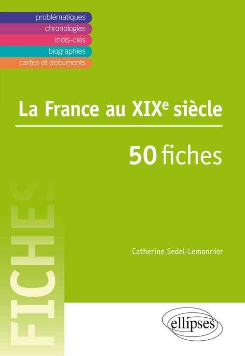 La France au XIXe siècle • 50 fiches Politics & History