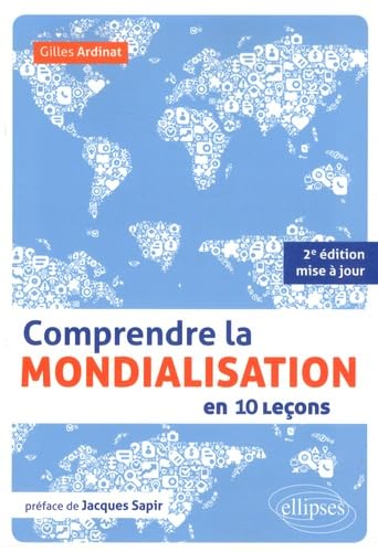 Comprendre la mondialisation en 10 leçons. 2e édition mise à jour • préface de Jacques Sapir Geology & Geography