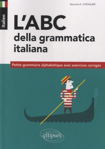 Italien. L’ABC della grammatica italiana. Petite grammaire alphabétique avec exercices corrigés Foreign Languages ​​& Dictionaries