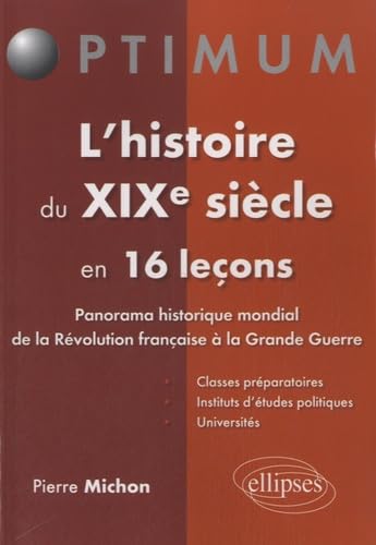 L'histoire du XIXe siècle en 16 leçons: Panorama historique mondial de la Révolution française à la Grande Guerre book