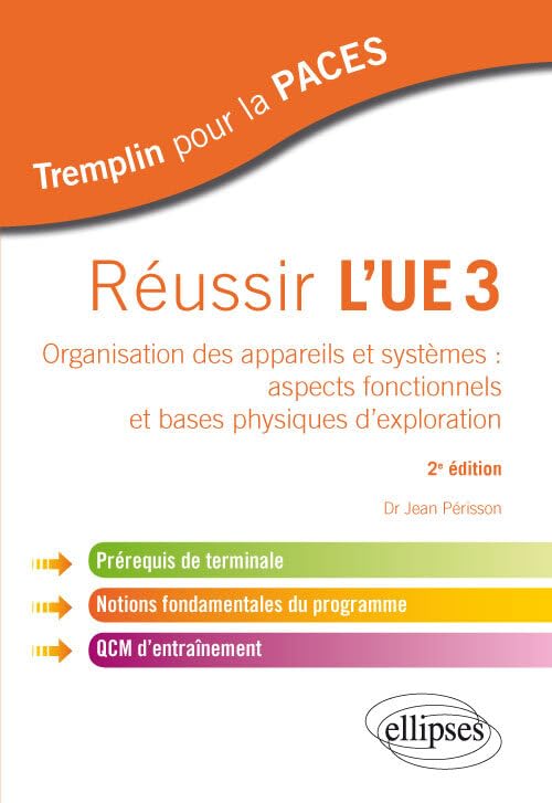 Réussir l’UE 3 - 2e édition: Organisation des appareils et systèmes : aspects fonctionnels et bases physiques d'exploration (Tremplin pour la PACES) Medicine