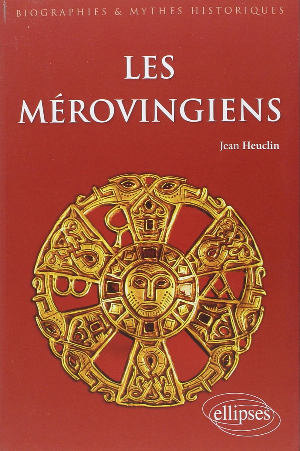 Les Mérovingiens (Biographies et mythes historiques) Politics & History