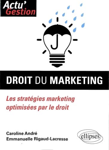 Droit du marketing. Les stratégies marketing optimisées par le droit (Actu'Web) Books