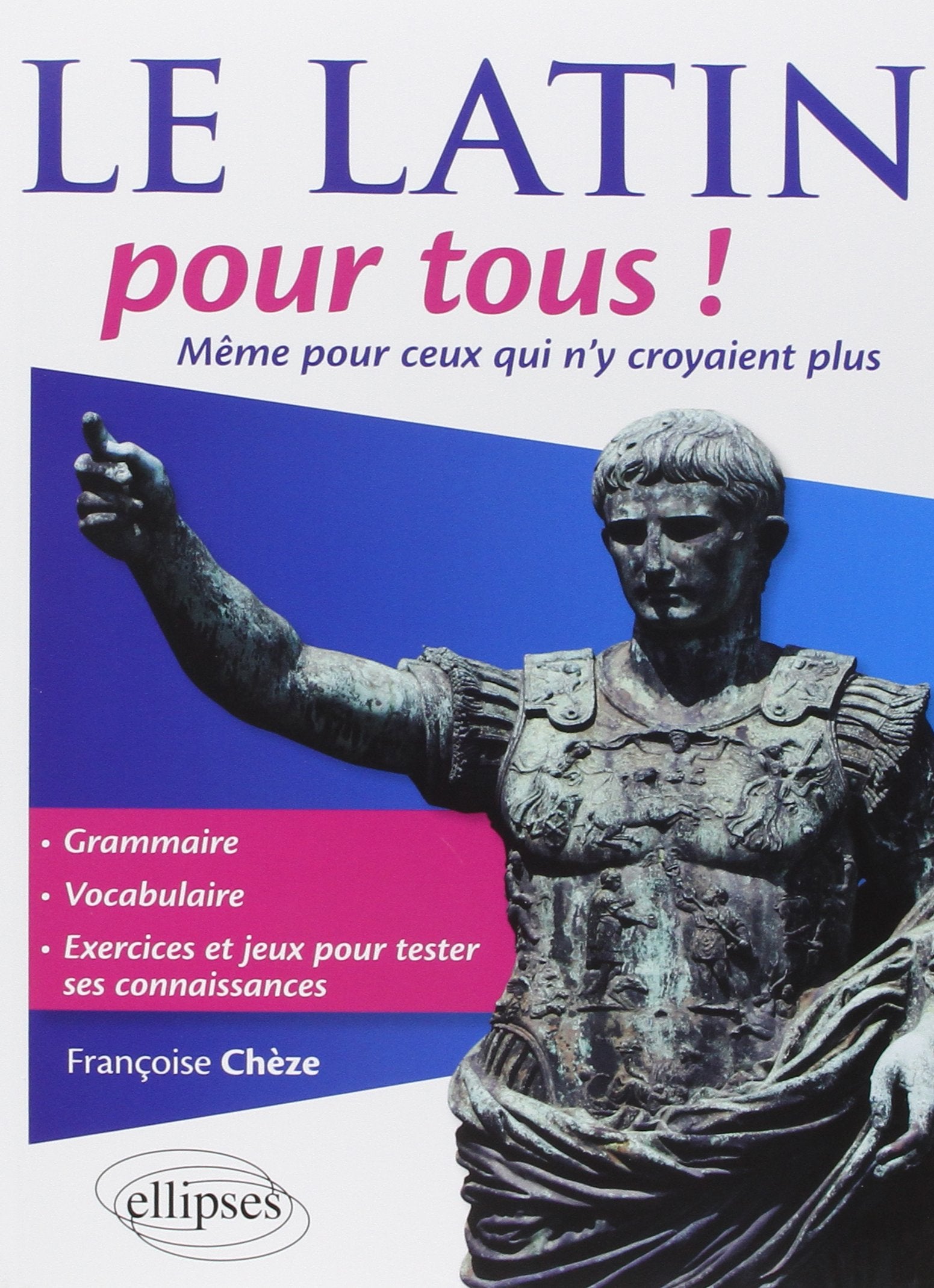 Le latin pour tous !: Même pour ceux qui n'y croyaient plus book