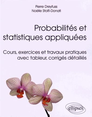 Probabilités et statistiques appliquées - Cours, exercices et travaux pratiques avec tableur, corrigés détaillés book
