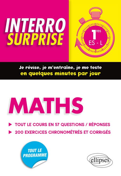 Maths Premières ES/L - Tout le cours en 57 questions/réponses et 200 exercices chronométrés et corrigés (Interro surprise) Non-fiction