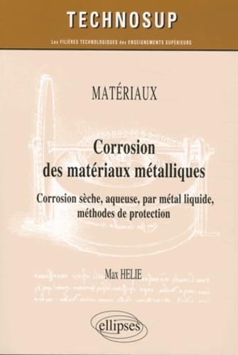 Corrosion des matériaux métalliques: Corrosion sèche, aqueuse, par métal liquide, méthodes de protection book