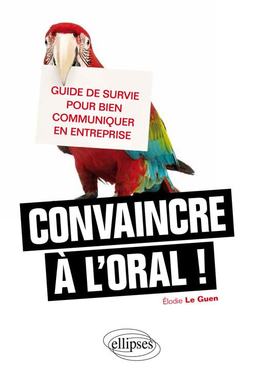 Convaincre à l'oral, guide de survie pour bien communiquer en entreprise Books