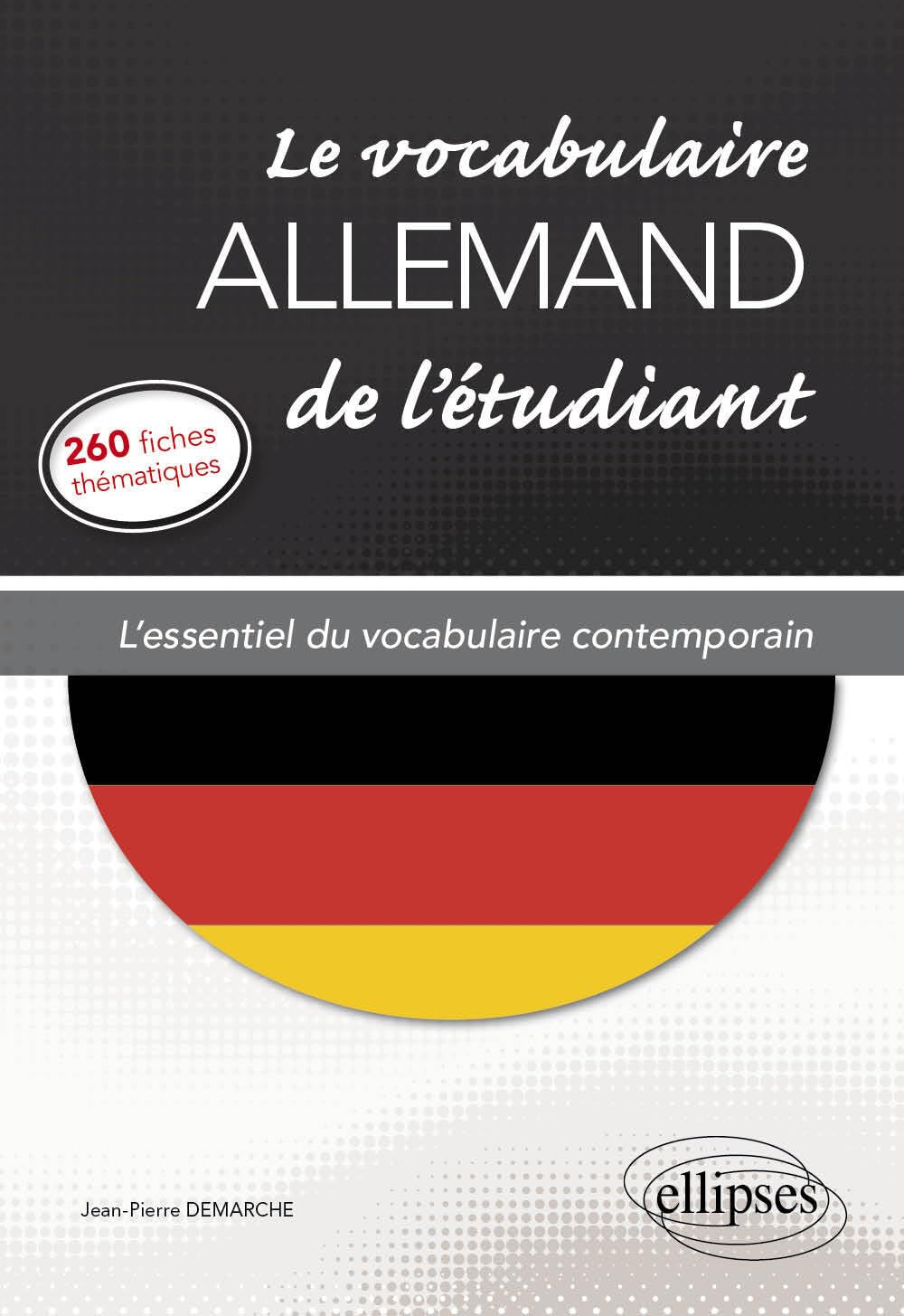 Le vocabulaire allemand de l'étudiant. L'essentiel du vocabulaire contemporain en 260 fiches thématiques Foreign Languages ​​& Dictionaries