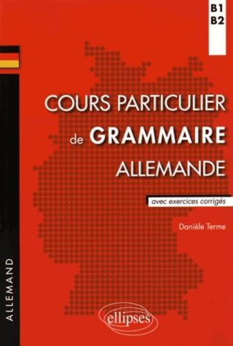 Cours particulier de grammaire allemande (B1-B2): Avec exercices corrigés Foreign Languages ​​& Dictionaries