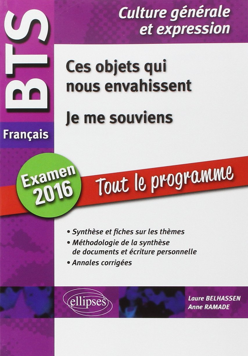 Ces objets qui nous envahissent ; Je me souviens: BTS français examen 2016 book