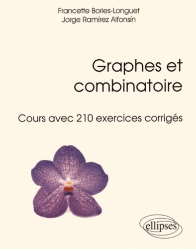 Graphes et combinatoire - Cours avec 210 exercices corrigés (Références sciences) Business & Technology
