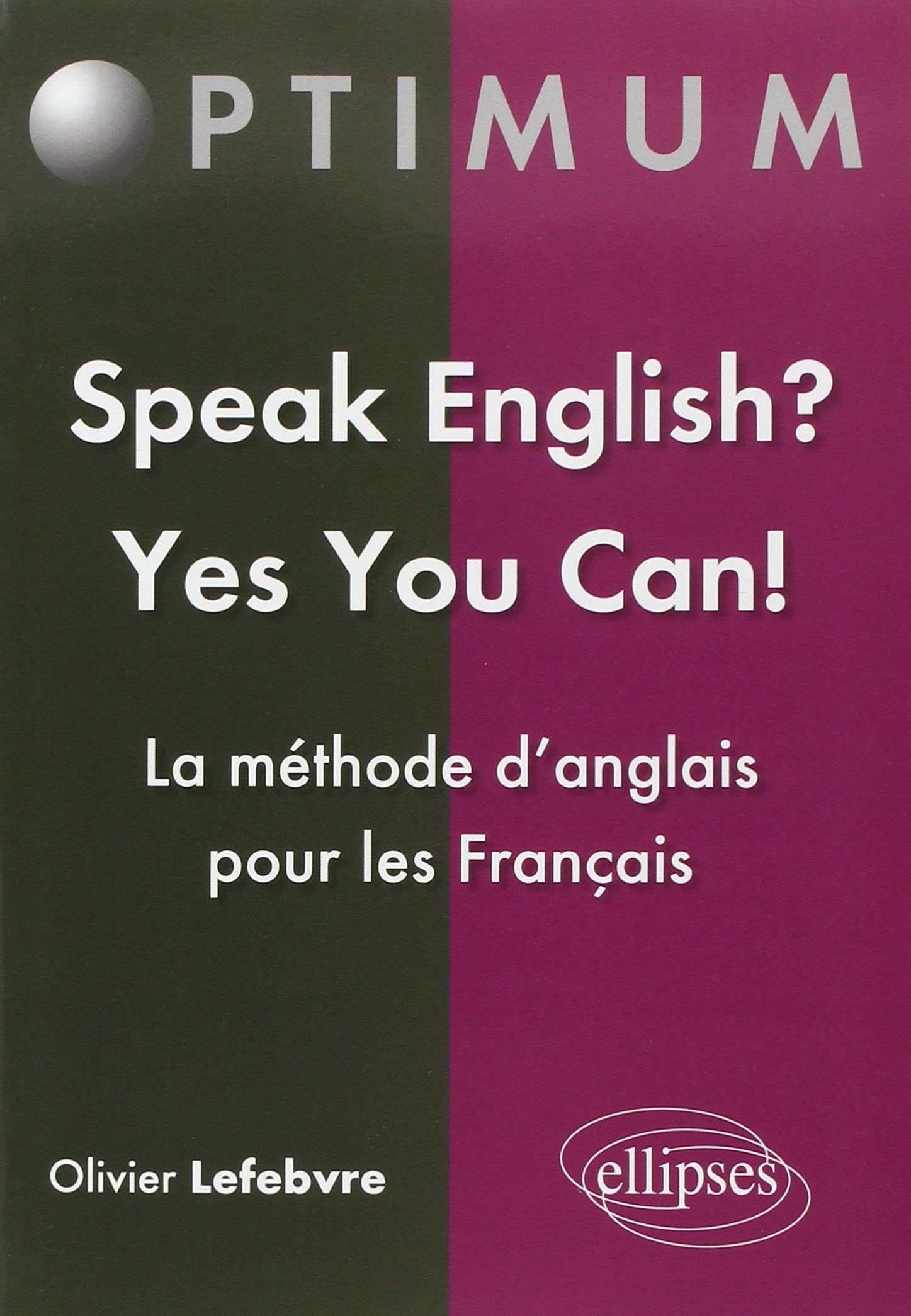 Speak English? Yes You Can! La méthode d’anglais pour les français (Optimum) Foreign Languages ​​& Dictionaries