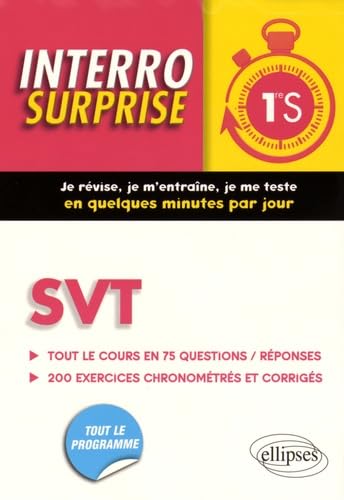 SVT Première S - Tout le cours en 75 questions/réponses et 200 exercices chronométrés et corrigés: Tout le cours en 75 questions/réponses, 200 exercices chronométrés et corrigés (Interro surprise) Non-fiction