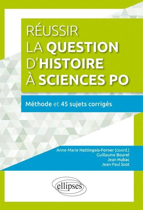 Réussir la question d’histoire à Sciences Po • Méthode et 45 sujets corrigés Politics & History