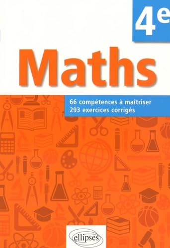 Mathématiques - 66 compétences à maîtriser et 293 exercices corrigés pour élèves de 4e: Compétences à maîtriser et exercices corrigés Non-fiction