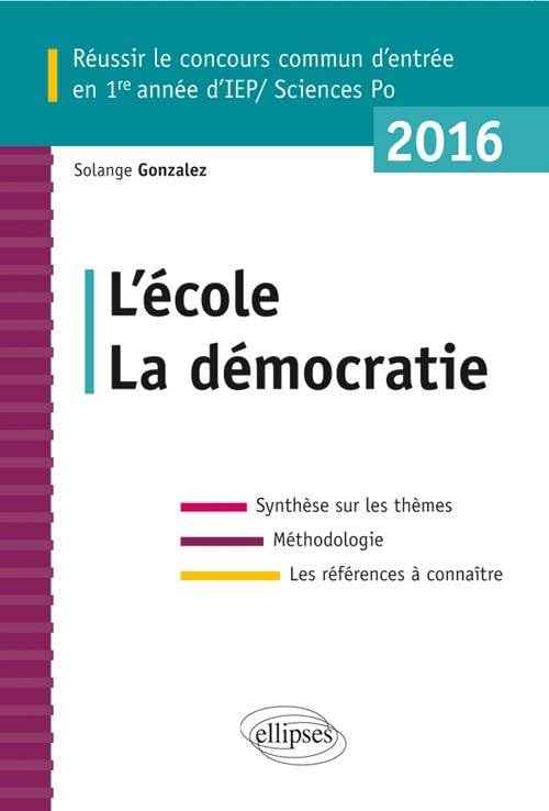 Réussir le concours commun Sc.Po/IEP 2016. L'école - La démocratie. Books