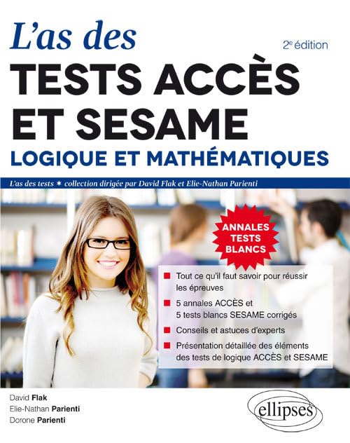 L’As des tests ACCÈS et SESAME : Logique et Mathématiques – 2e édition: Logique et mathématiques : 5 annales ACCES et 5 tests blanc SESAME corrigés Business & Technology