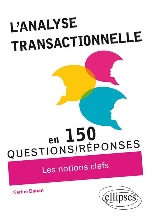 L’Analyse transactionnelle en 150 questions/réponses (100 Questions/Réponses) Medicine