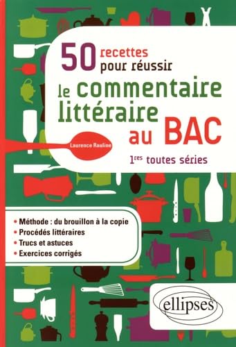 50 recettes pour réussir le commentaire littéraire au BAC. Première toutes séries Non-fiction