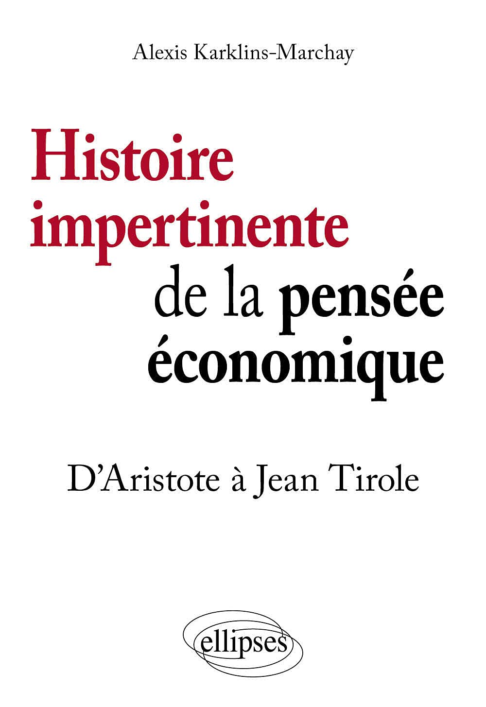 Histoire impertinente de la pensée économique. D’Aristote à Jean Tirole Books