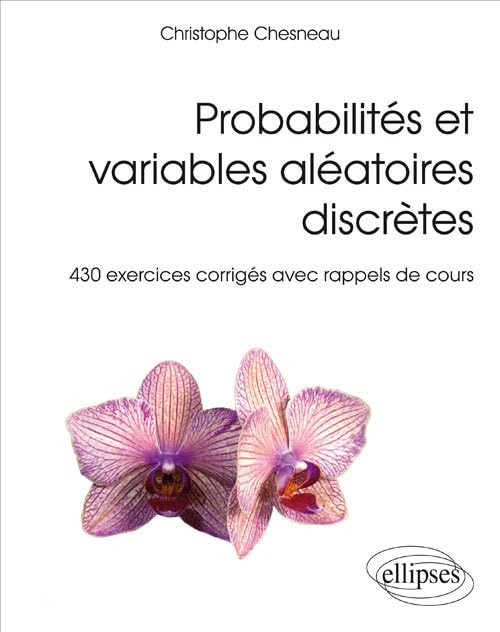 Probabilités et variables aléatoires discrètes: 430 exercices corrigés avec rappels de cours book
