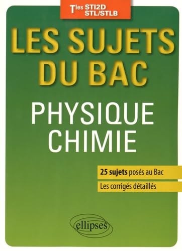 Physique-chimie - Terminales STI2D/STL/STLB - 25 sujets posés au Bac + les corrigés détaillés (Les sujets du bac) Non-fiction