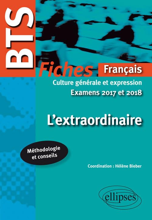 BTS Français - Culture générale et expression - L'extraordinaire - Examens 2017 et 2018: Fiches de culture générale et expression (BTS sujets corrigés) Books
