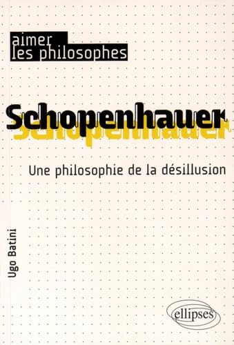 Schopenhauer. Une philosophie de la désillusion (Aimer les philosophes) Books