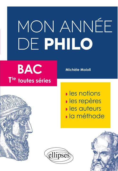 Mon année de philo – Bac – Terminales toutes séries: Les notions, les repères, les auteurs, la méthode Non-fiction