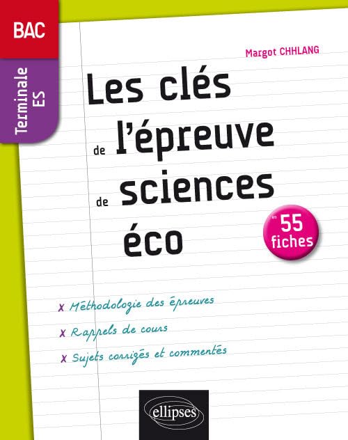 Les clés de l’épreuve de Sciences économiques et sociales au bac - Terminale ES - 55 fiches: 55 fiches Tle ES, méthodologie rappels de cours, sujets Non-fiction