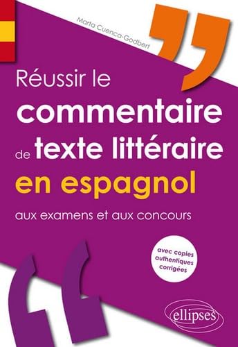 Réussir le commentaire de texte littéraire en espagnol aux examens et aux concours (avec copies authentiques corrigées) Foreign Languages ​​& Dictionaries