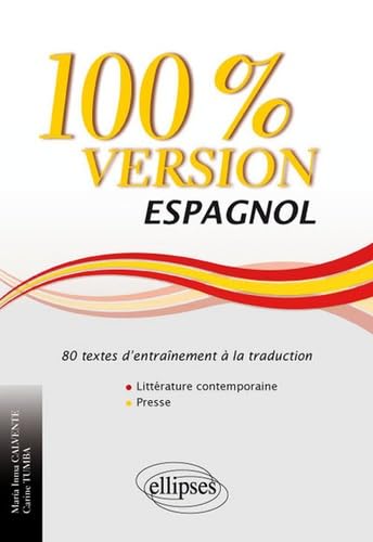 100% version espagnol: 80 textes d'entraînement à la traduction, littérature et presse book
