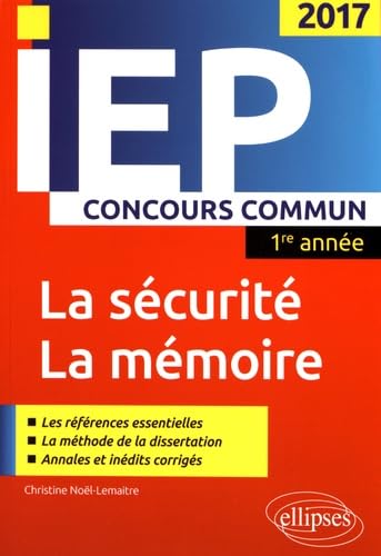 Concours commun IEP 2017 1re année. Synthèse sur les deux thèmes - La sécurité / La mémoire: Réussir le concours commun d'entrée en première année d'IEP / Sciences Po Books
