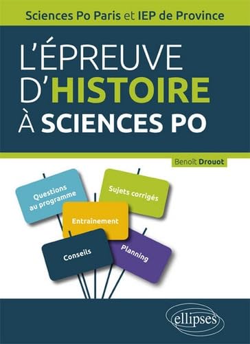 L'épreuve d'histoire à Sciences Po: Sciences Po Paris et IEP de Province. Tout ce qu'il faut savoir pour réussir le concours d'entrée book