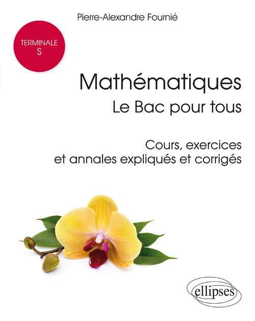 Mathématiques Tle S : le Bac pour tous: Cours, exercices et annales expliqués et corrigés book
