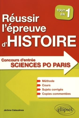 Réussir l'épreuve d'Histoire au concours d'entrée de Sciences Po Paris - Tout en un - Méthode, cours, 40 sujets corrigés, copies commentées Politics & History