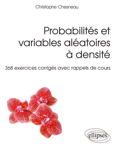 Probabilités et variables aléatoires à densité - 368 exercices corrigés avec rappels de cours book