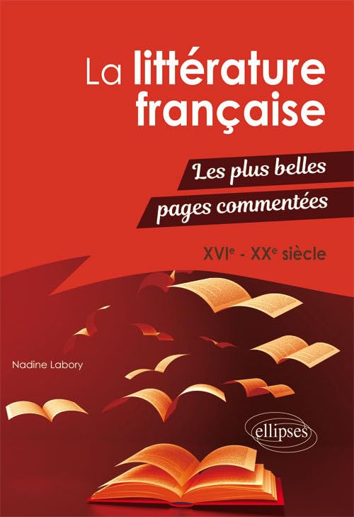 La littérature française: Les plus belles pages commentées, XVIe-XXe siècle book
