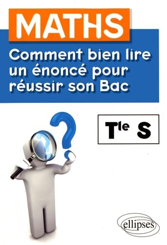 Maths, comment bien lire un énoncé pour réussir son bac, Tle S book