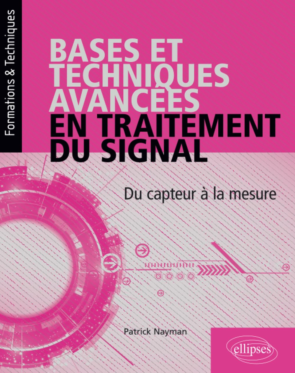 Bases et techniques avancées en traitement du signal - Du capteur à la mesure book