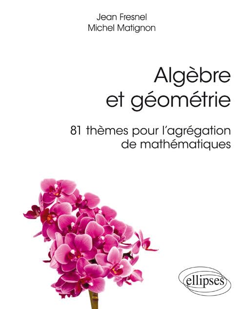 Algèbre et géométrie: 81 thèmes pour l'agrégation de mathématiques book