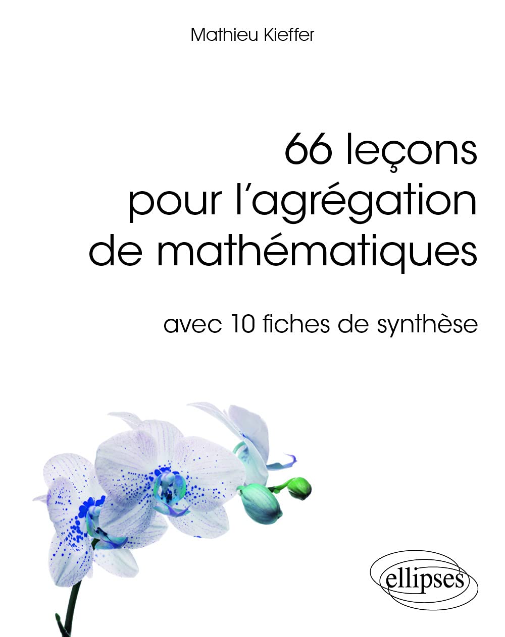 66 leçons pour l'agrégation de mathématiques avec 10 fiches de synthèse book