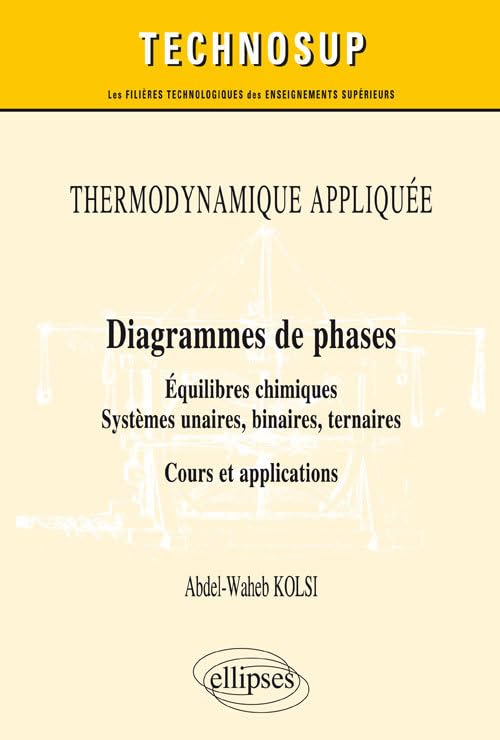 THERMODYNAMIQUE APPLIQUÉE - Diagrammes de phases - Équilibres chimiques. Systèmes unaires, binaires, ternaires - Cours et applications book