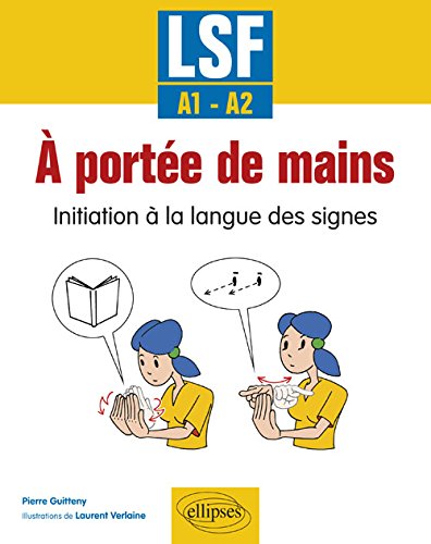 A portée de mains : initiation à la langue des signes, LSF, A1-A2 Foreign Languages ​​& Dictionaries