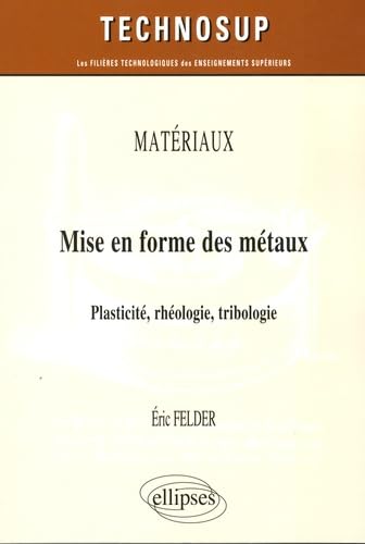 Mise en forme des métaux: Plasticité, rhéologie, tribologie book