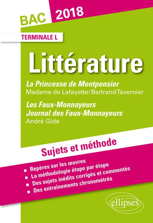 La Princesse de Montpensier, Madame de Lafayette/Bertrand Tavernier - Les Faux-Monnayeurs et Journal des Faux-Monnayeurs, Gide. Sujets et méthode. BAC L 2018 book